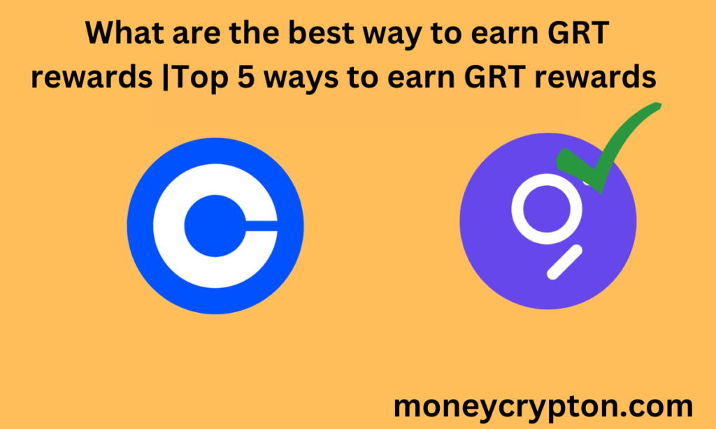 What are the best way to earn GRT rewards |Top 5 ways to earn GRT rewards